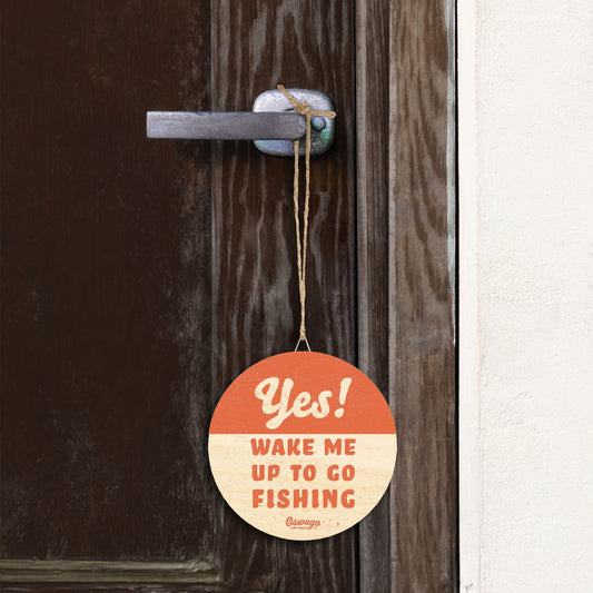 Yes! Wake Me Up To Go Fishing Hanging Wooden Door Sign