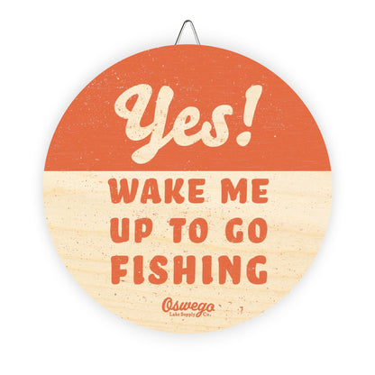 Yes! Wake Me Up To Go Fishing Hanging Wooden Door Sign