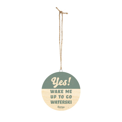 Yes! Wake Me Up To Go Waterski Hanging Wooden Door Sign