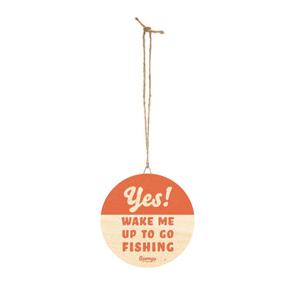 Yes! Wake Me Up To Go Fishing Hanging Wooden Door Sign